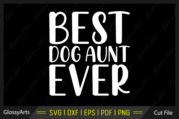 Best Dog Aunt Ever Svg Printable File: A Designer Review