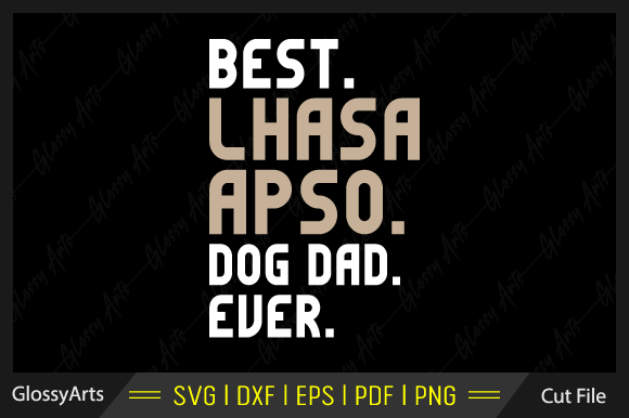 Best Lhasa Apso Dog Dad Ever SVG: A Crafter’s Review