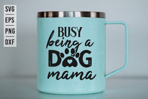 Busy Being a Dog Mama – SVG Design Review
