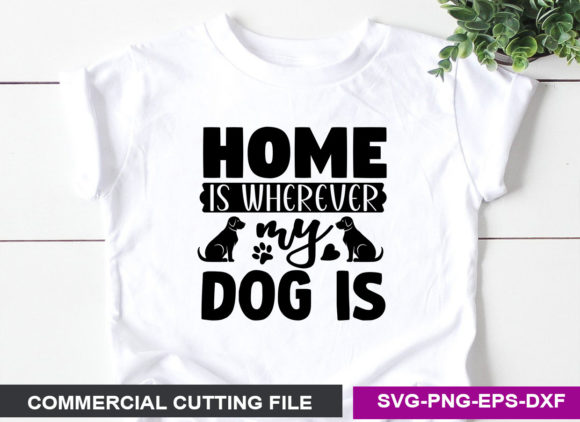 Home is Wherever My Dog is- SVG