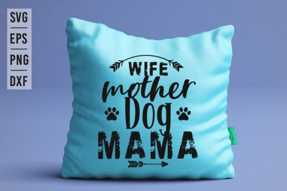 Wife Mother Dog Mama – SVG Design Review